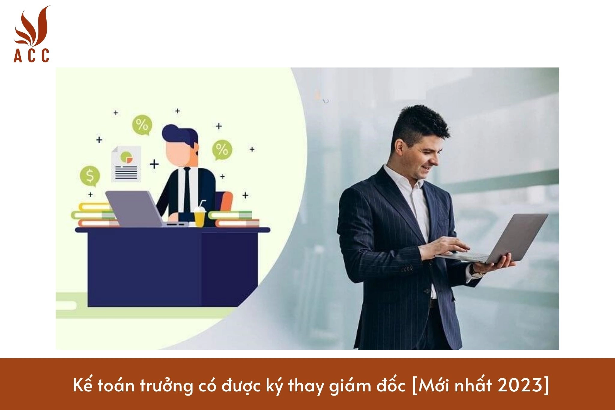 Kế toán trưởng có được ký thay giám đốc [Mới nhất 2023]