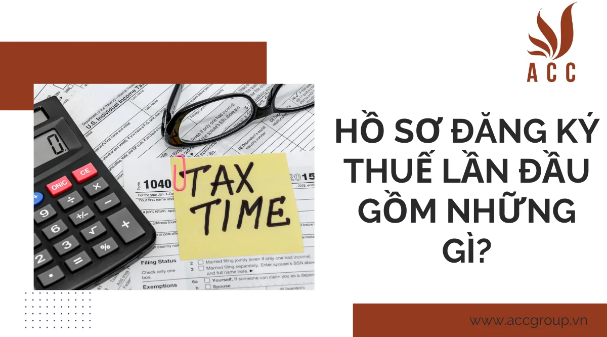 Hồ sơ đăng ký thuế lần đầu gồm những gì?