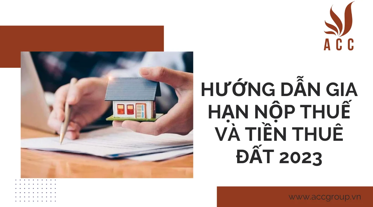 Hướng dẫn gia hạn nộp thuế và tiền thuê đất 2023