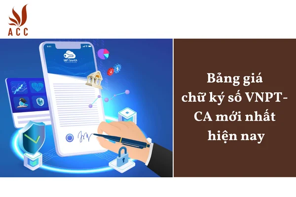 Bảng giá chữ ký số VNPT-CA mới nhất hiện nay