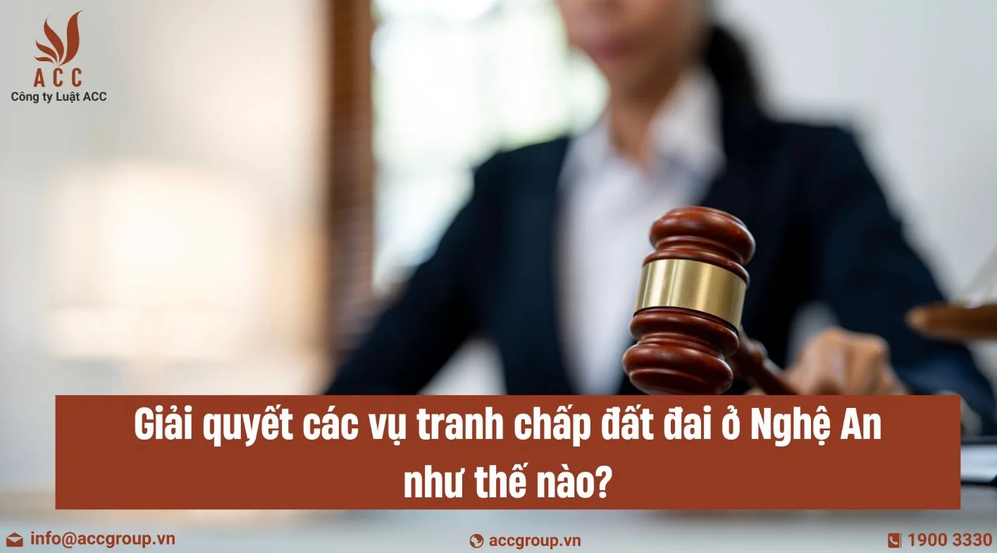 Giải quyết các vụ tranh chấp đất đai ở Nghệ An như thế nào?