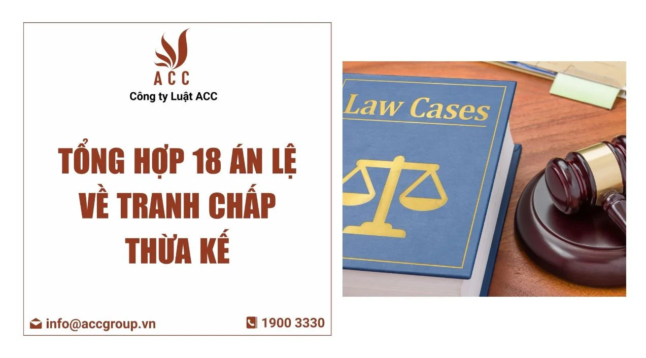 Tổng hợp 18 án lệ về tranh chấp thừa kế