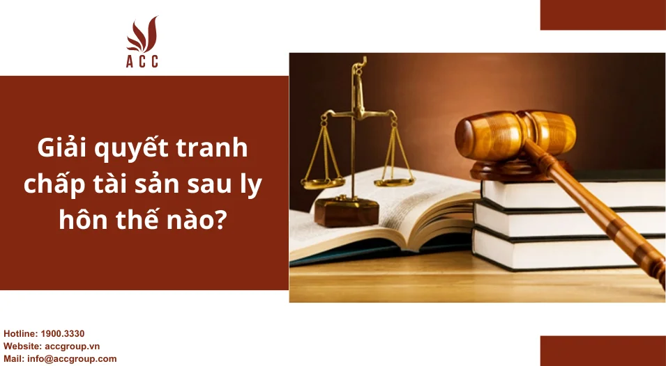 Giải quyết tranh chấp tài sản sau ly hôn thế nào?