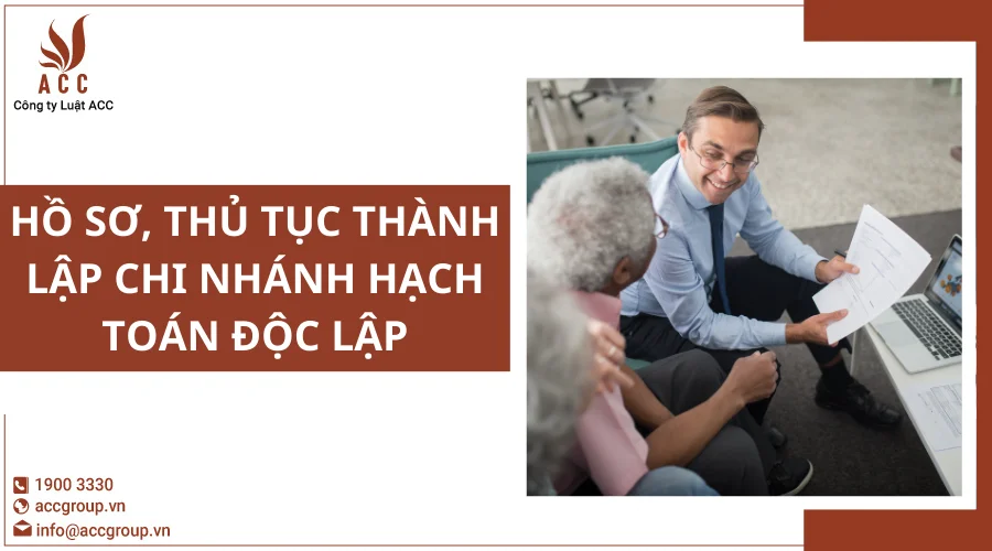 Hồ sơ, thủ tục thành lập chi nhánh hạch toán độc lập