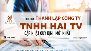 THÀNH-LẬP-CÔNG-TY-TRÁCH-NHIỆM-HỮU-HẠN-HAI-THÀNH-VIÊN